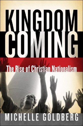 Michelle Goldberg: Kingdom Coming (2006, W. W. Norton)