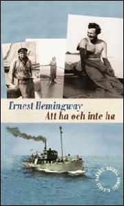 Dave Eggers, Ernest Hemingway: Att ha och inte ha (Hardcover, Swedish language, 2013, Bakhåll)