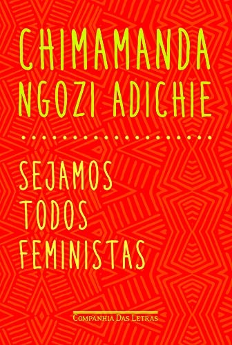 Chimamanda Ngozi Adichie: Sejamos Todos Feministas (Paperback, português language, 2015, Companhia das Letras)
