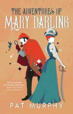 Pat Murphy: The adventures of Mary Darling (Hardcover, 2025, Tachyon)