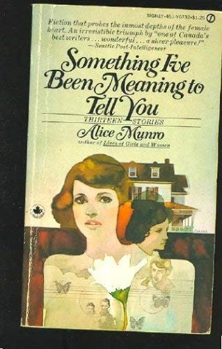 Alice Munro: SOMETHING I'VE BEEN MEANING TO TELL YOU (Paperback, 1992, PENGUIN BOOKS LTD)