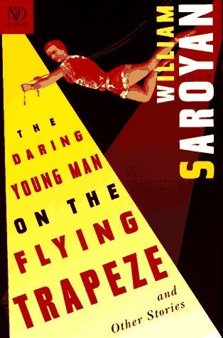 Aram Saroyan: The Daring Young Man on the Flying Trapeze and Other Stories (1997, New Directions Pub. Corp.)