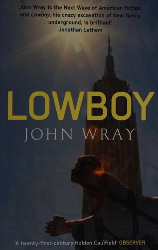 John Wray: Lowboy (EBook, 2009, Canongate Books)