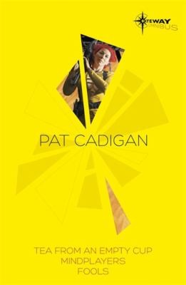 Pat Cadigan: Pat Cadigan Sf Gateway Omnibus (2014, Orion Publishing Co, Orion Publishing Group, Limited)