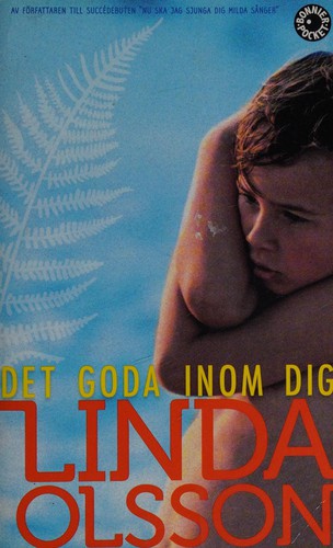 Linda Olsson: Det goda inom dig (Swedish language, 2012, Bonnier Pocket)
