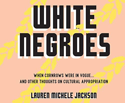 Lauren Michele Jackson, Adenrele Ojo: White Negroes (AudiobookFormat, 2019, Dreamscape Media)