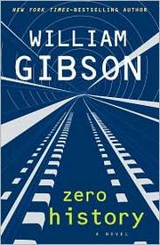William F. Gibson, William Gibson: Zero History (2010, Putnam)