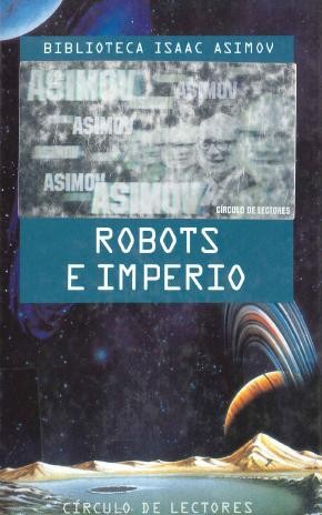 Айзек Азимов: Robots e imperio (1994, Circulo de Lectores)