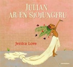 Laurent Moreau: Julian är en sjöjungfru (Hardcover, Swedish language, 2019, Rabén & Sjögren)