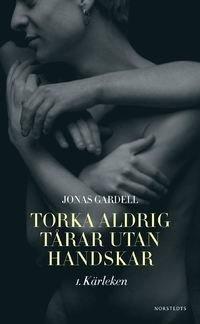 Jonas Gardell: Torka aldrig tårar utan handskar (Swedish language)