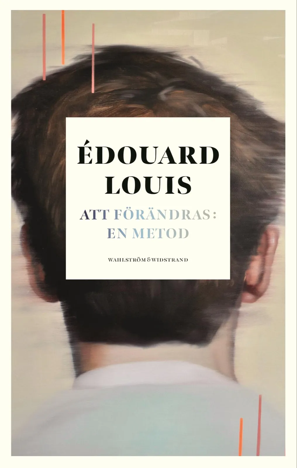 Édouard Louis: Att förändras (Swedish language, 2022, Wahlström & Widstrand)