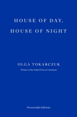 Olga Tokarczuk: House of day, house of night (Hardcover, 2025, Fitzcarraldo Editions)
