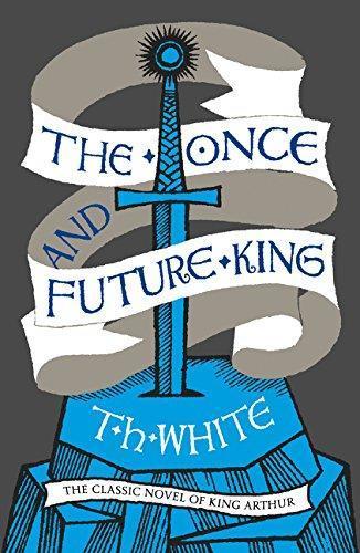 Terence Hanbury White: The Once and Future King (Paperback, 2015, Harper Voyager)