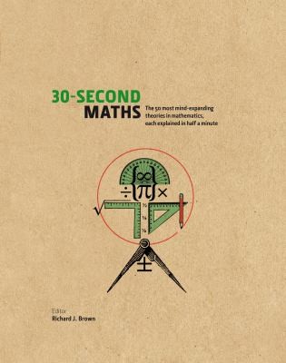 Richard J. Brown: 30second Maths (2012, Icon Books)