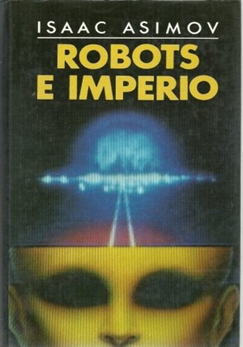Айзек Азимов: Robots e Imperio (Hardcover, Spanish language, 1987, Círculo de Lectores, S.A.)