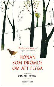 Ninni Holmqvist, James Carter, Sun-mi Hwang: Hönan som drömde om att flyga (Hardcover, Swedish language, 2016, Norstedts)