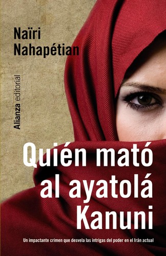 Naïri Nahapétian: Quién mató al Ayatolá Kanuni (Spanish language, 2011, Alianza)