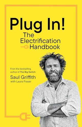 Saul Griffith: Plug In! The Electrification Handbook (2025)