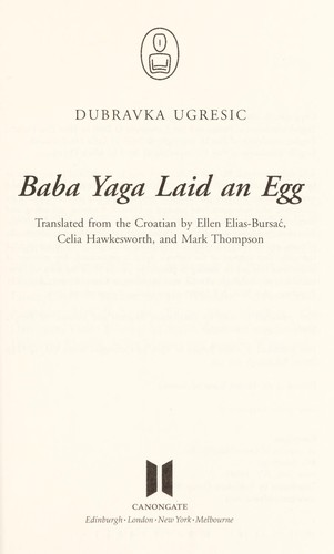 Dubravka Ugrešić, Dubravka Ugrešić: Baba Yaga laid an egg (2009, Canongate)