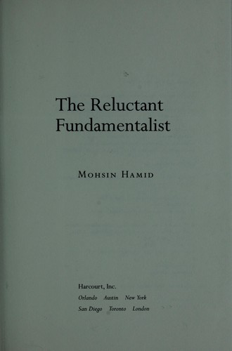Mohsin Hamid: The reluctant fundamentalist (2007, Harcourt, Inc.)