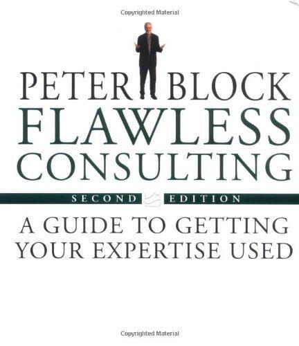 Peter Block: Flawless Consulting: A Guide to Getting Your Expertise Used (2000)