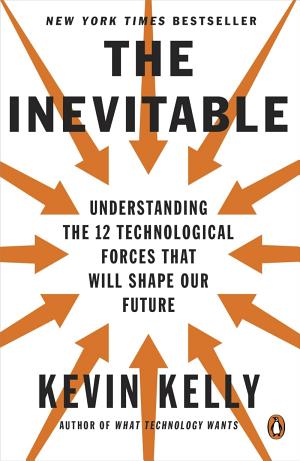 Kevin Kelly, Kevin Kelly: The inevitable: understanding the 12 technological forces that will shape our future (2017)