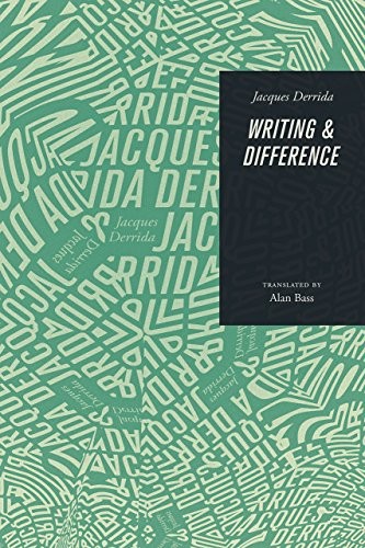 Jacques Derrida: Writing and Difference (2017, University of Chicago Press)