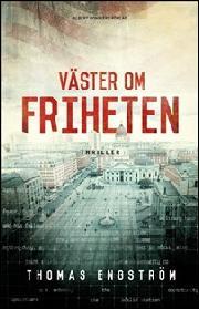 Thomas Engström: Väster om friheten (Hardcover, Swedish language, 2013, Bonnier)