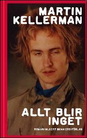Martin Kellerman: Allt blir inget (Hardcover, Swedish language, 2015, Bonnier)