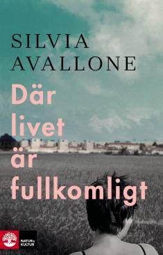 Johanna Hedenberg: Där livet är fullkomligt (Hardcover, Swedish language, 2019, Natur & Kultur)