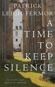 Patrick Leigh Fermor: A time to keep silence (Hardcover, 2004, John Murray)