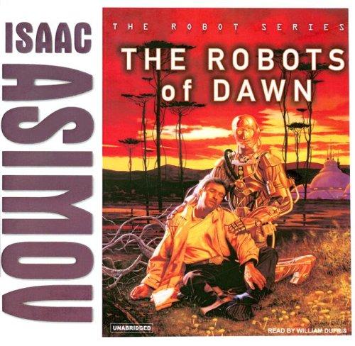 Айзек Азимов: The Robots of Dawn (Robot (Tantor)) (AudiobookFormat, 2007, Tantor Media)
