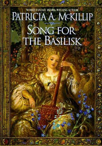 Patricia A. McKillip: Song for the basilisk (1998)