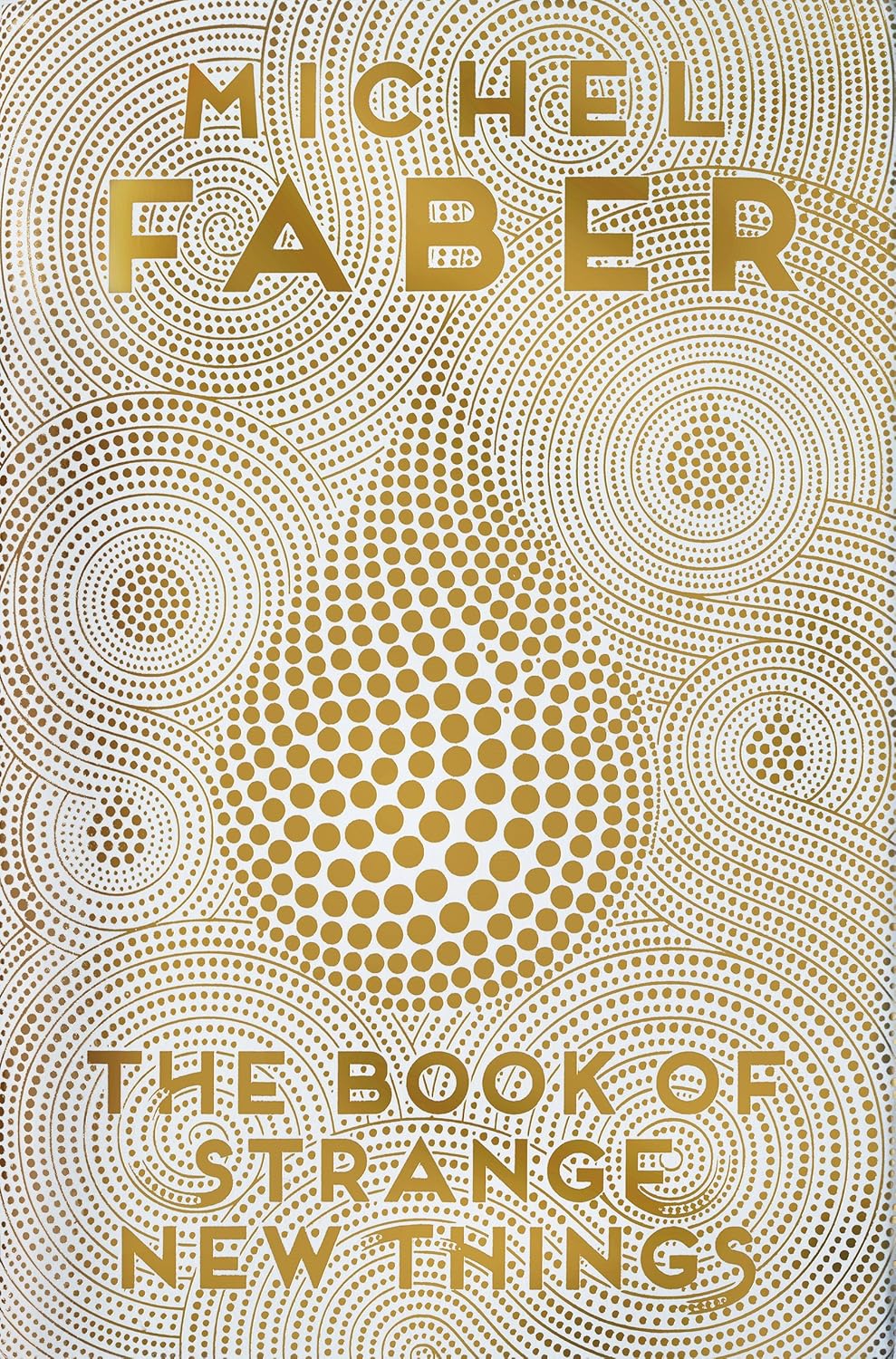 Michel Faber: The Book of Strange New Things (Hardcover, 2014, Canongate)