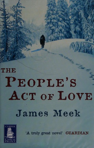 James Meek: The people's act of love (2005, Howes, Clipper)