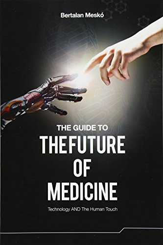 Bertalan Meskó: The Guide to the Future of Medicine (Paperback, 2014, Webicina Kft.)
