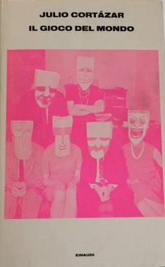 Julio Cortázar, Julio Cortázar: Il gioco del mondo (Hardcover, Italian language, 1969, Einaudi)