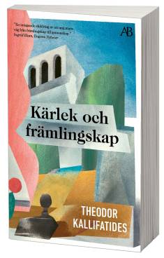THEODOR KALLIFATIDES: Kärlek och främlingskap (Hardcover, Swedish language, 2021, Albert Bonniers Förlag)