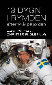 Christer Fuglesang: 13 dygn i rymden efter 14 år på jorden (Hardcover, Swedish language, 2014, Fri Tanke)