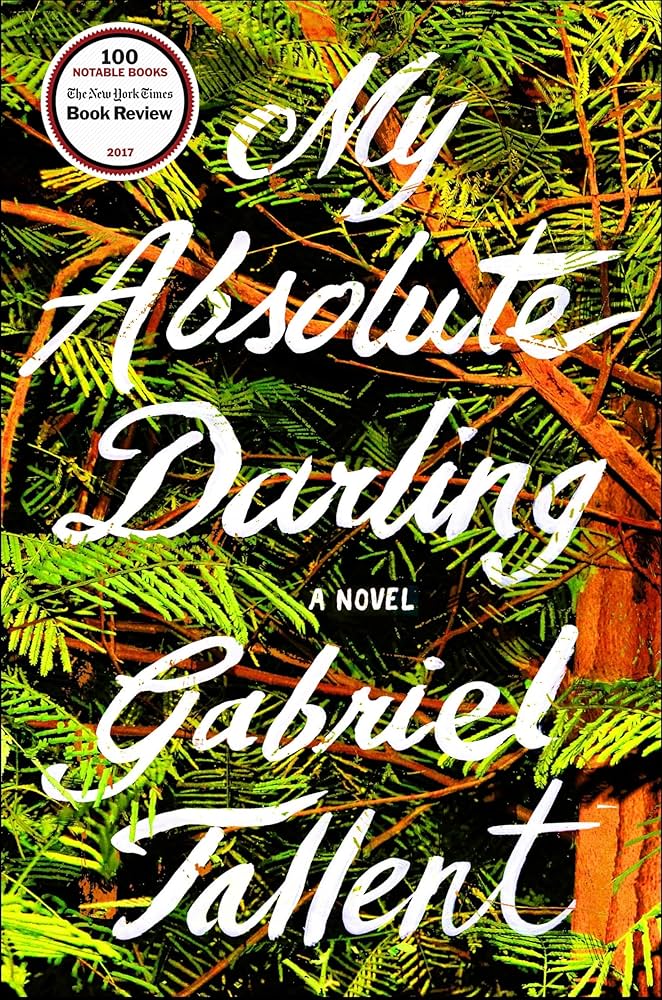 Gabriel Tallent: My Absolute Darling (2017, Riverhead Books)