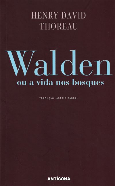 Henry David Thoreau: Walden ou a Vida nos Bosques (Paperback, Portuguese language, 2017, Antígona)