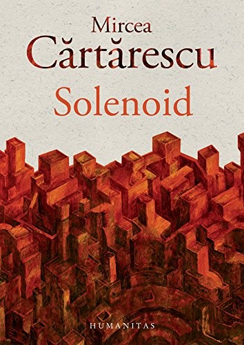 Mircea Cărtărescu: Solenoid (Paperback, Romanian language, 2015, Editura Humanitas)