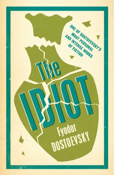 Fyodor Dostoevsky, Ignat Avsey: The Idiot (Paperback, 2014, Alma Books)