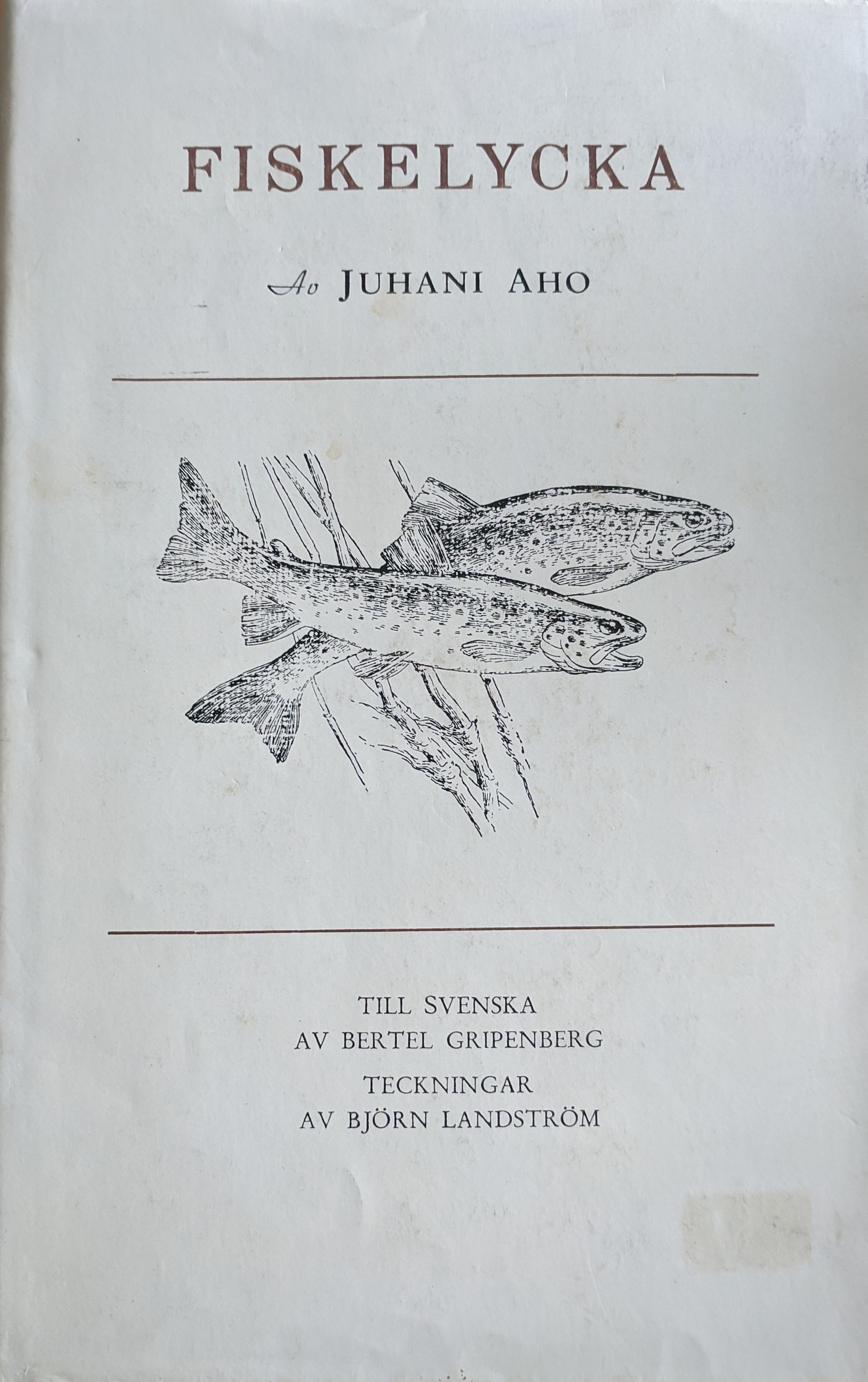 Juhani Aho: Fiskelycka (Hardcover, Swedish language, 1979, Wahlström & Widstrand)