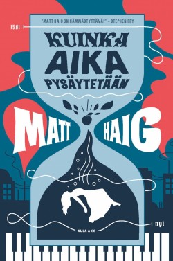 Matt Haig: Kuinka aika pysäytetään (Hardcover, Finnish language, 2018, Aula & Co)