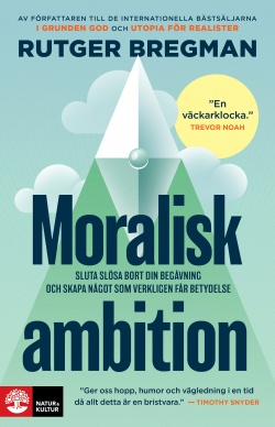 Rutger Bregman, Camilla Nordqvist: Moralisk ambition (Hardcover, Swedish language, 2026, Natur &amp; Kultur)