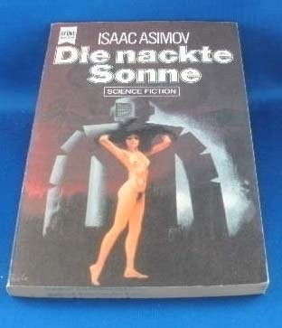 Айзек Азимов: Die nackte Sonne (Paperback, German language, 1976, Heyne Verlag)