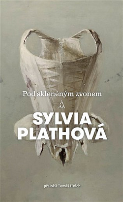 Sylvia Plath: Pod skleněným zvonem (Paperback, Czech language, 2018, Argo)