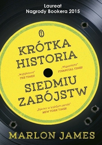 Marlon James (duplicate), Marlon James, Johnathan McClain, Cherise Boothe, Robertson Dean, Various Narrators, Ryan Anderson, Dwight Bacquie, Robert Younis: Krótka historia siedmiu zabójstw (Polish language, 2016, Wydawnictwo Literackie)