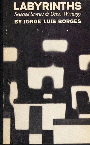 Jorge Luis Borges: Labyrinths (1962, New Directions Publishing)